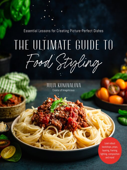 Title details for The Ultimate Guide to Food Styling by Julia Konovalova - Wait list